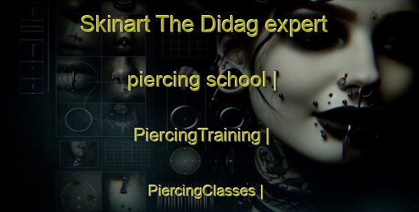 Skinart The Didag expert piercing school | PiercingTraining | PiercingClasses | SkinartTraining-India